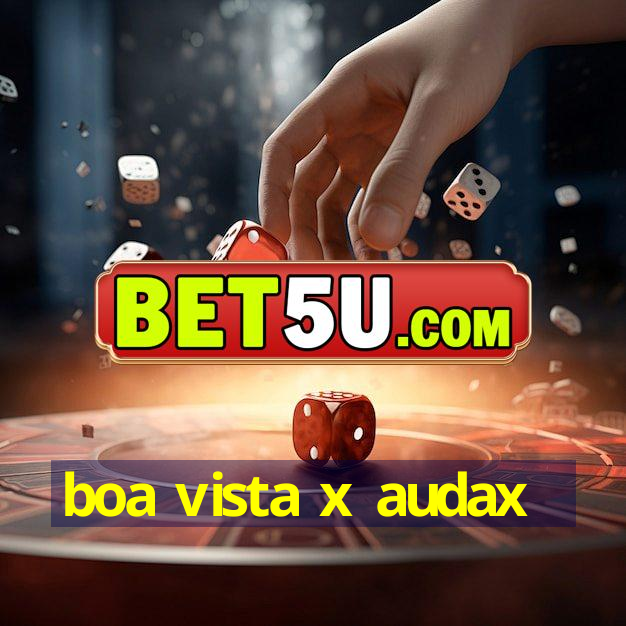 boa vista x audax